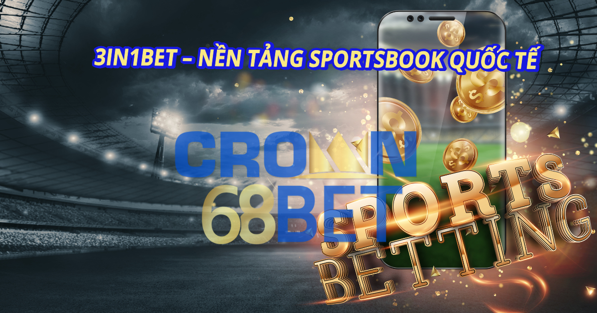 3IN1BET – Sportsbook Đa Nền Tảng Cho Đại Lý